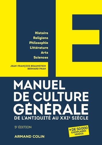 LE Manuel de Culture générale - 4e éd. - De l'Antiquité au XXIe siècle: De l'Antiquité au XXIe siècle